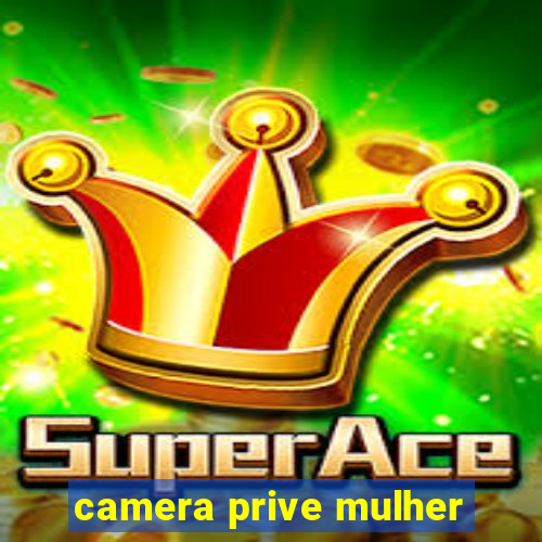 camera prive mulher